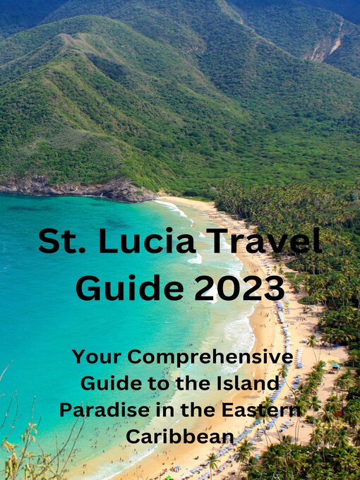 Title details for St. Lucia Travel Guide 2023 by Emmanuel John - Available